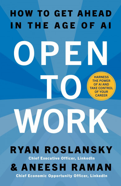 Open to Work: The essential guide, from the LinkedIn CEO, to building confidence and achieving career success in the age of AI. Brand new for 2026