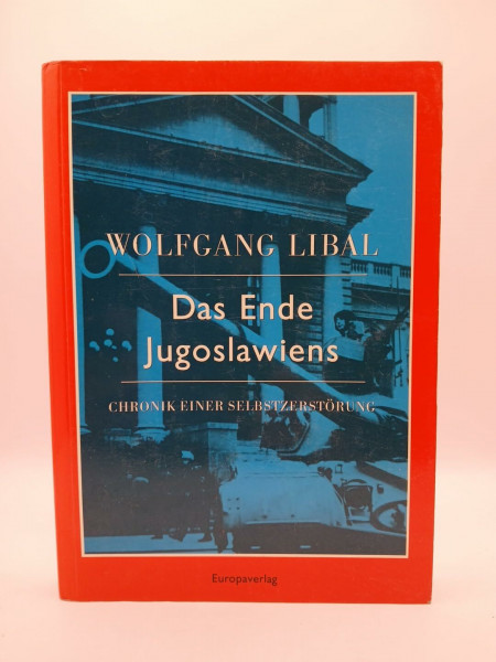 Das Ende Jugoslawiens. Chronik einer Selbstzerstörung