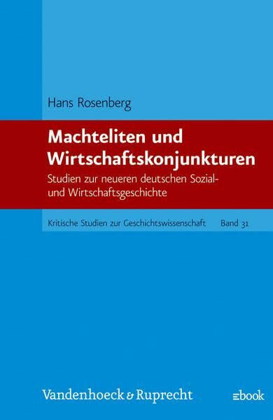 Machteliten und Wirtschaftskonjunkturen. Studien zur neueren deutschen Sozial- und Wirtschaftsgeschichte