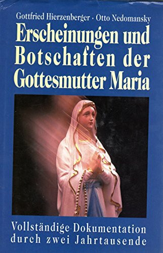 Erscheinungen und Botschaften der Gottesmutter Maria: Vollständige Dokumentation durch zwei Jahrtausende