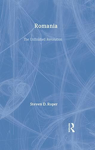 Romania: The Unfinished Revolution (Postcommunist States and Nations, Band 8)