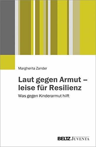 Laut gegen Armut – leise für Resilienz: Was gegen Kinderarmut hilft