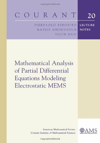 Mathematical Analysis of Partial Differential Equations Modeling Electrostatic MEMS (Courant Lecture Notes in Mathematics, Band 20)