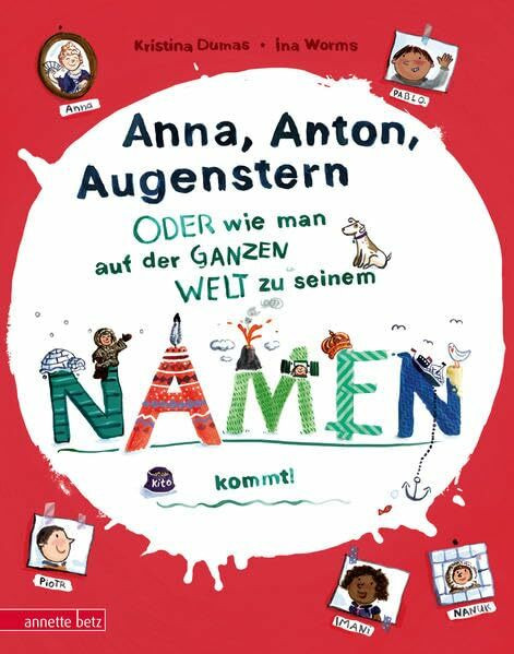 Anna, Anton, Augenstern: - oder wie man auf der ganzen Welt zu seinem Namen kommt