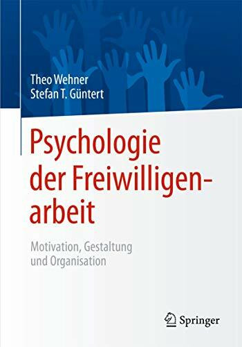 Psychologie der Freiwilligenarbeit: Motivation, Gestaltung und Organisation