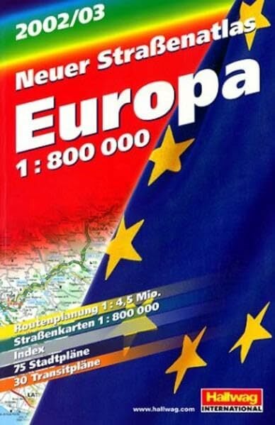 Europa Neuer Strassenatlas. 1:800000: Routenplanung, Strassenkarten, Index, 75 Stadtpläne, 30 Transitpläne (Hallwag Führer) Europa Neuer Strassenatlas. 1:800000: Routenplanung, Strassenkarten, Index, 75 Stadtpläne, 30 Transitpläne (Hallwag Führer)
