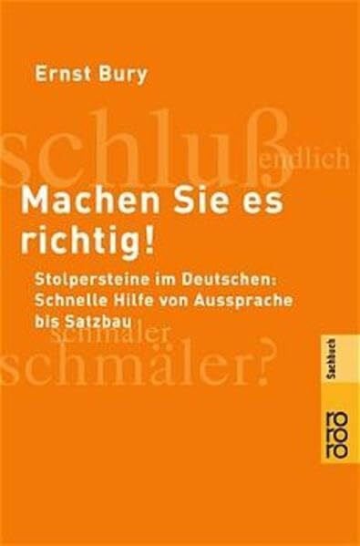 Machen Sie es richtig!: Stolpersteine im Deutschen: Schnelle Hilfe von Aussprache bis Satzbau