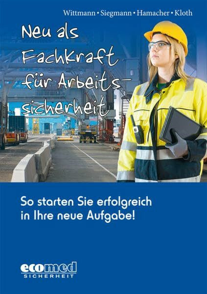 Neu als Fachkraft für Arbeitssicherheit: So starten Sie erfolgreich in Ihre neue Aufgabe!