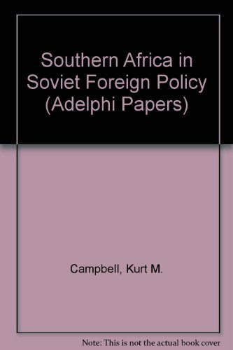 Southern Africa in Soviet Foreign Policy (Adelphi Papers)