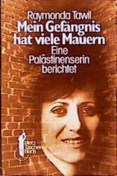 Dietz Taschenbücher, Bd.13, Mein Gefängnis hat viele Mauern. Eine Palästinenserin berichtet