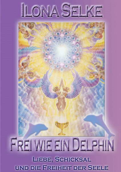 Frei wie ein Delphin: Liebe, Schicksal und die Freiheit der Seele