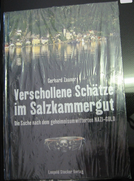 Verschollene Schätze im Salzkammergut: Die Suche nach dem NAZI-GOLD: Die Suche nach dem geheimnisumwitterten NAZI-GOLD