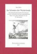 Im Schatten der Niederlande. Die politisch-konfessionellen Beziehungen zwischen Ostfriesland und dem niederländischen Raum vom späten Mittelalter bis zum 18. Jahrhundert