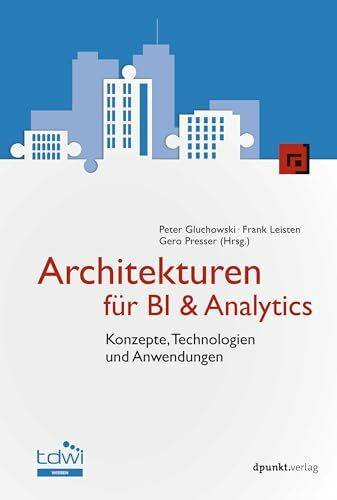 Architekturen für BI & Analytics: Konzepte, Technologien und Anwendungen (Edition TDWI)