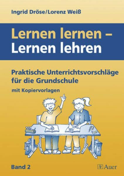 Lernen lernen - Lernen lehren, Band 2: (1. bis 4. Klasse)