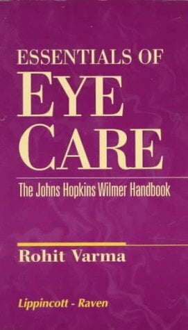 Essentials of Eye Care: The Johns Hopkins Wilmer Handbook Essentials of Eye Care: The Johns Hopkins Wilmer Handbook