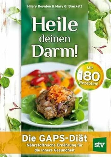 Heile deinen Darm!: Die GAPS-Diät - Nährstoffreiche Ernährung für die innere Gesundheit