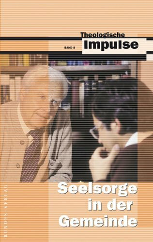 Seelsorge in der Gemeinde (Theologische Impulse)
