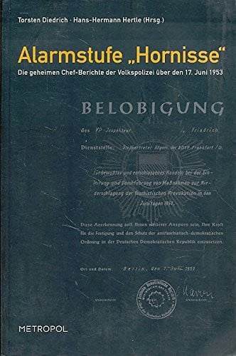 Alarmstufe 'Hornisse'. Die geheimen Chef-Berichte der Volkspolizei über den 17. Juni 1953