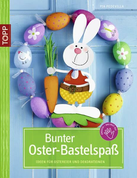 Bunter Oster-Bastelspaß: Ideen für Ostereier und Dekorationen