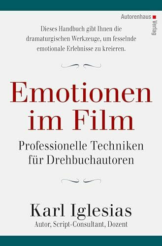 Emotionen im Film: Professionelle Techniken für Drehbuchautoren