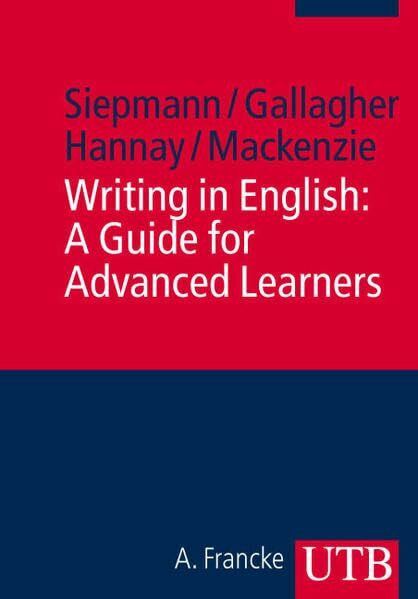 Writing in English: A Guide for Advanced Learners (UTB M: Uni-Taschenbücher)