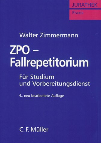 ZPO-Fallrepetitorium: Grundlagen - Examenswissen - Referendariatspraxis