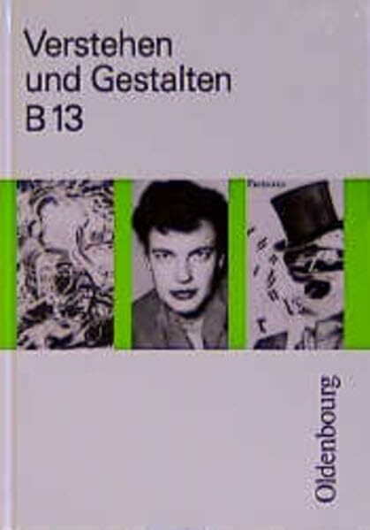 Verstehen und Gestalten. Ausgabe B. Ein Arbeitsbuch für Gymnasien: Verstehen und Gestalten, Ausgabe B, Bd.13, 13. Jahrgangsstufe, Sprache und Literatur