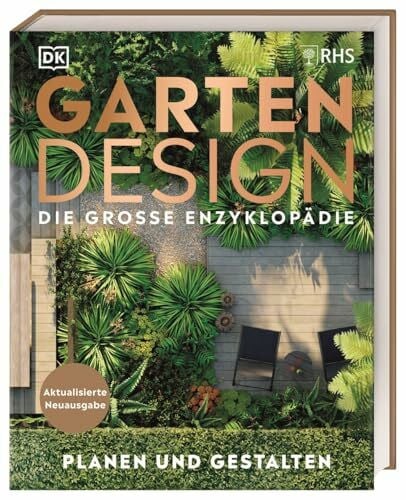 Gartendesign - Die große Enzyklopädie: Planen und gestalten. Aktualisierte Neuausgabe. Mit Step-by-Step-Anleitungen, über 1.500 Fotos und Illustrationen