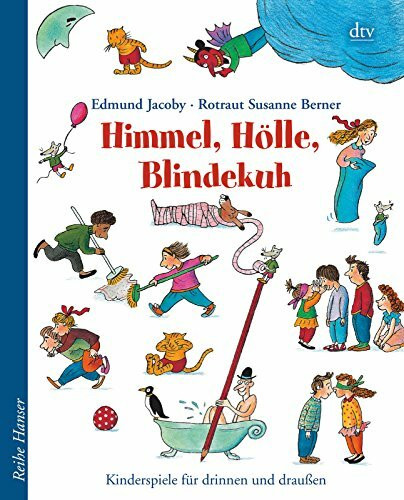 Himmel, Hölle, Blindekuh: Kinderspiele für drinnen und draußen (dtv Fortsetzungsnummer 0)