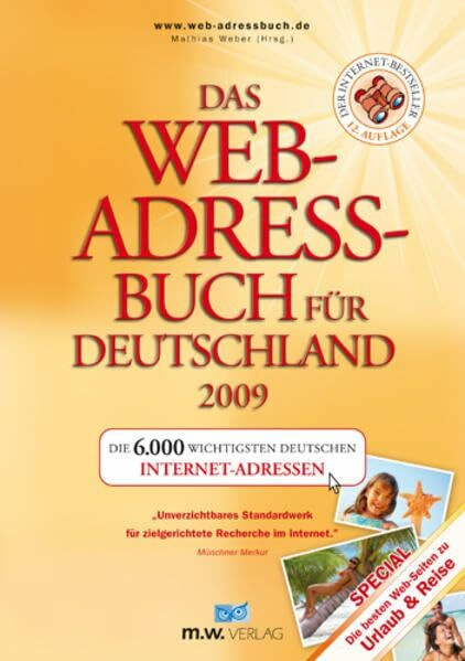 Das Web-Adressbuch für Deutschland 2009: Die 6.000 wichtigsten deutschen Internet-Adressen. Special: Die besten Web-Seiten zu Urlaub & Reise