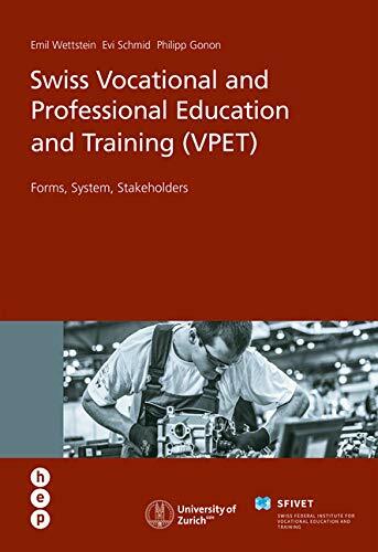 Swiss Vocational and Professional Education and Training (VPET): Forms, System, Stakeholders Swiss Vocational and Professional Education and Training (VPET): Forms, System, Stakeholders