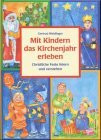 Mit Kindern das Kirchenjahr erleben