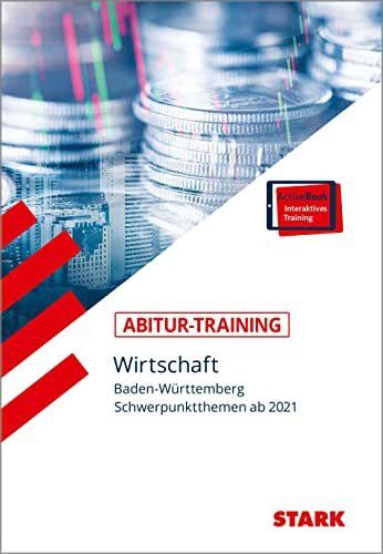 STARK Abitur-Training - Wirtschaft - BaWü: Schwerpunktthemen ab 2021. Mit Online-Zugang (STARK-Verlag - Training)