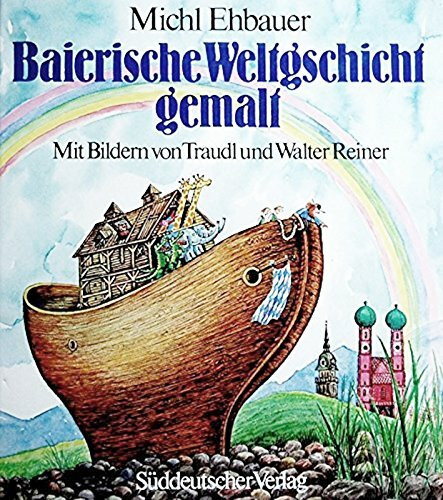 Baierische Weltgschicht gemalt