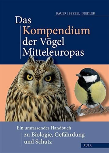 Das Kompendium der Vögel Mitteleuropas: Alles über Biologie, Gefährdung und Schutz: Ein umfassendes Handbuch zu Biologie, Gefährdung und Schutz
