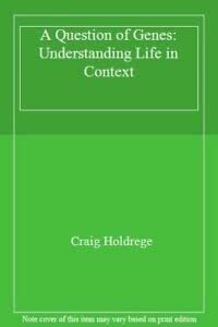 A Question of Genes: Understanding Life in Context