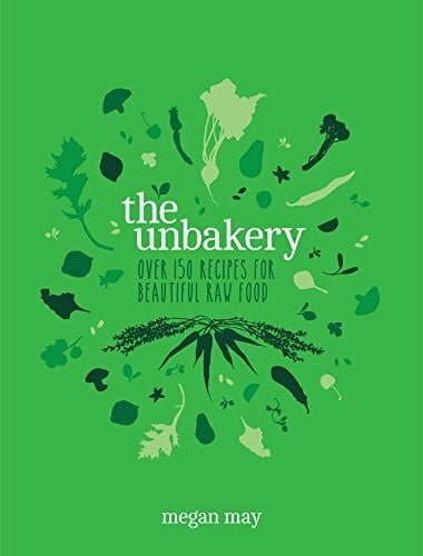The Unbakery: Over 150 recipes for beautiful raw food
