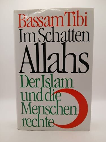 Im Schatten Allahs: Der Islam und die Menschenrechte
