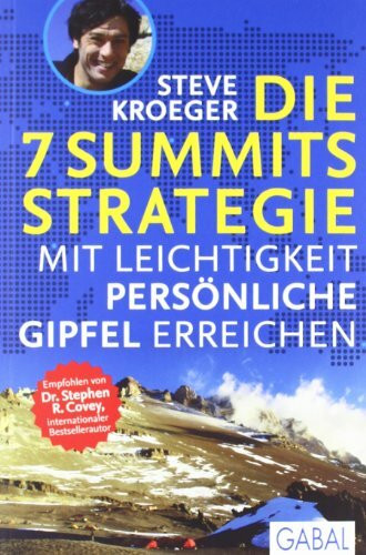 Die 7 Summits Strategie: Mit Leichtigkeit persönliche Gipfel erreichen (Dein Leben)