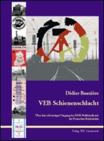 VEB Schienenschlacht: Über den schwierigen Umgang der DDR-Publizistik mit der Deutschen Reichsbahn