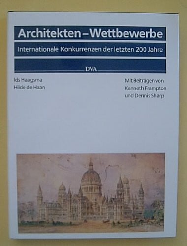 Architekten-Wettbewerbe. Internationale Konkurrenzen der letzten 200 Jahre