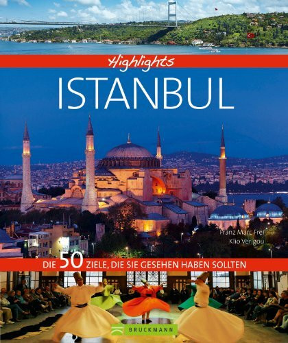 Highlights Istanbul: Die 50 Ziele, die Sie gesehen haben sollten