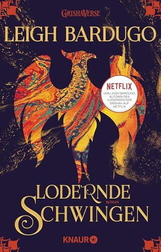 Lodernde Schwingen: Roman | Die Fantasy-Reihe zur Netflix-Serie "Shadow and Bone" (Legenden der Grisha, Band 3)