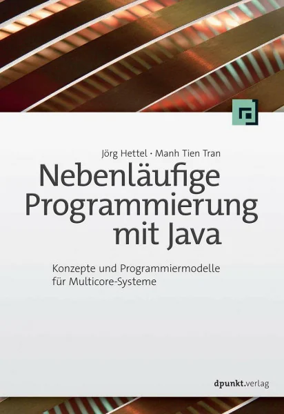 Nebenläufige Programmierung mit Java: Konzepte und Programmiermodelle für Multicore-Systeme