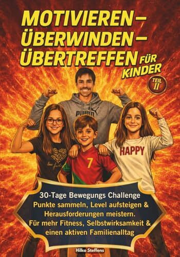 Motivieren-Überwinden-Übertreffen für Kinder: Punkte sammeln, Level aufsteigen & Herausforderungen meistern. Für mehr Fitness, Selbstwirksamkeit & einen aktiven Familienalltag