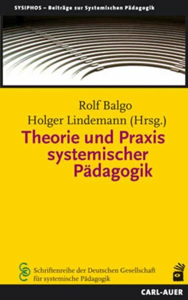 Theorie und Praxis systemischer Pädagogik (Sysiphos - Beiträge zur systemischen Pädagogik)