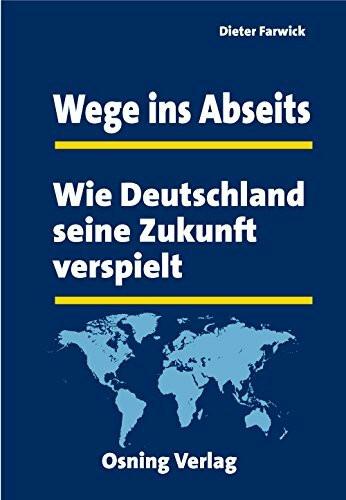 Wege ins Abseits: Wie Deutschland seine Zukunft verspielt