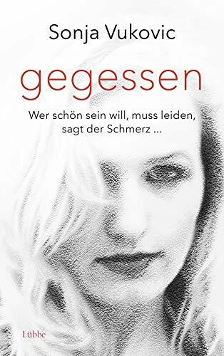 Bastei Lübbe (Lübbe Hardcover) Gegessen, Wer Schön Sein Will, Muss Leiden, Sagt Der Schmerz...
