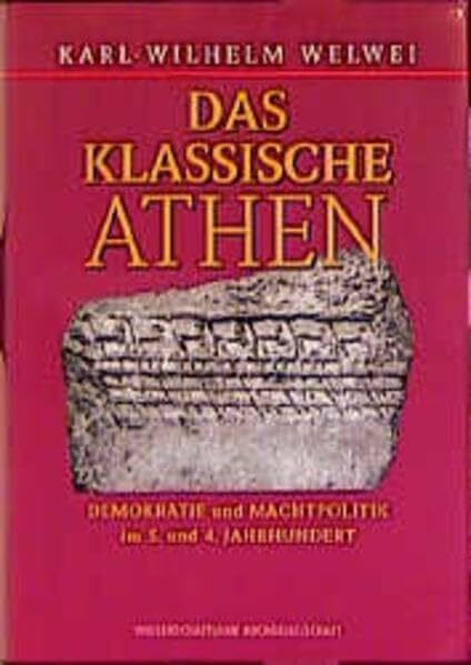 Das klassische Athen: Demokratie und Machtpolitik im 5. und 4. Jahrhundert